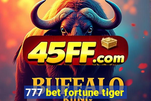 777 bet fortune tiger